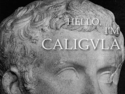 I'm Caligula!